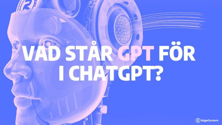 Vad står Gpt för i ChatGPT? Användningsområden och framtid